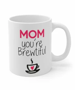 Šalica za Majčin dan 'Mom You are Brewtiful'