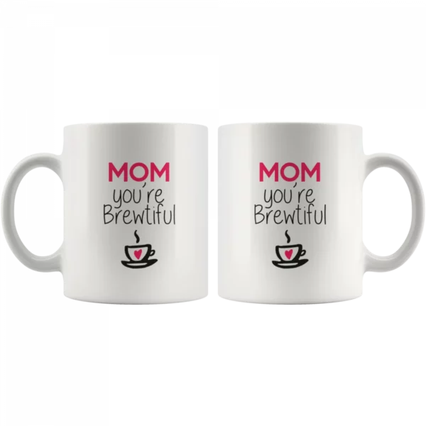 "Mom You are Brewtiful" დედის დღის ფინჯანი