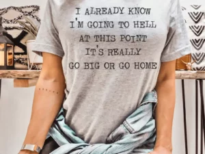 Go Big Or Go Home Tee